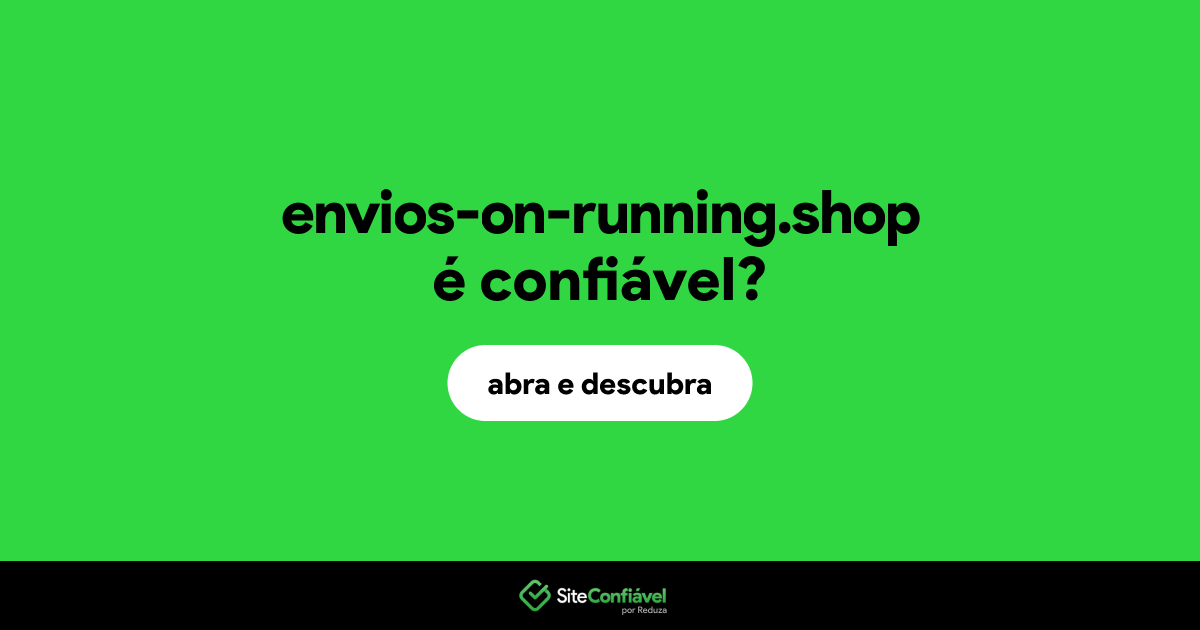 O site envios-on-running.shop é confiável?