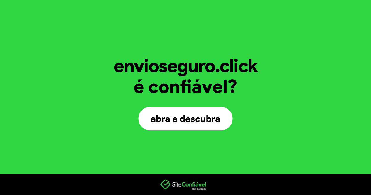 O site envioseguro.click é confiável?