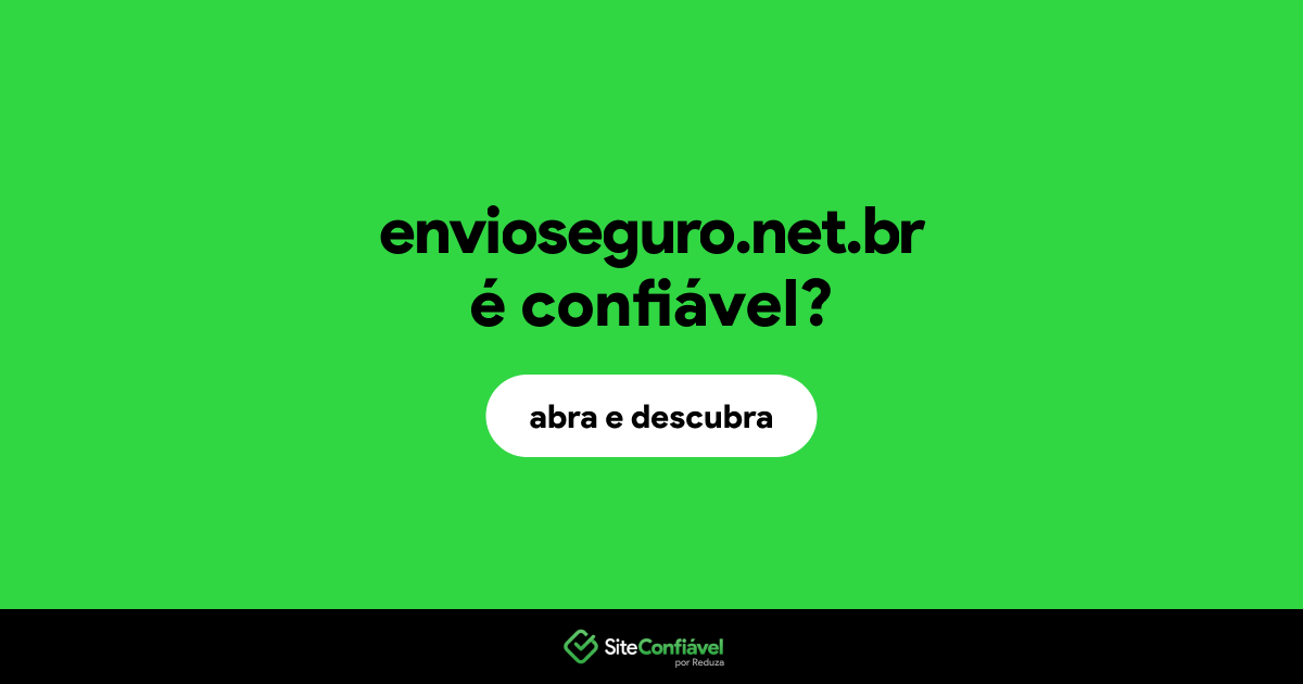 O site envioseguro.net.br é confiável?