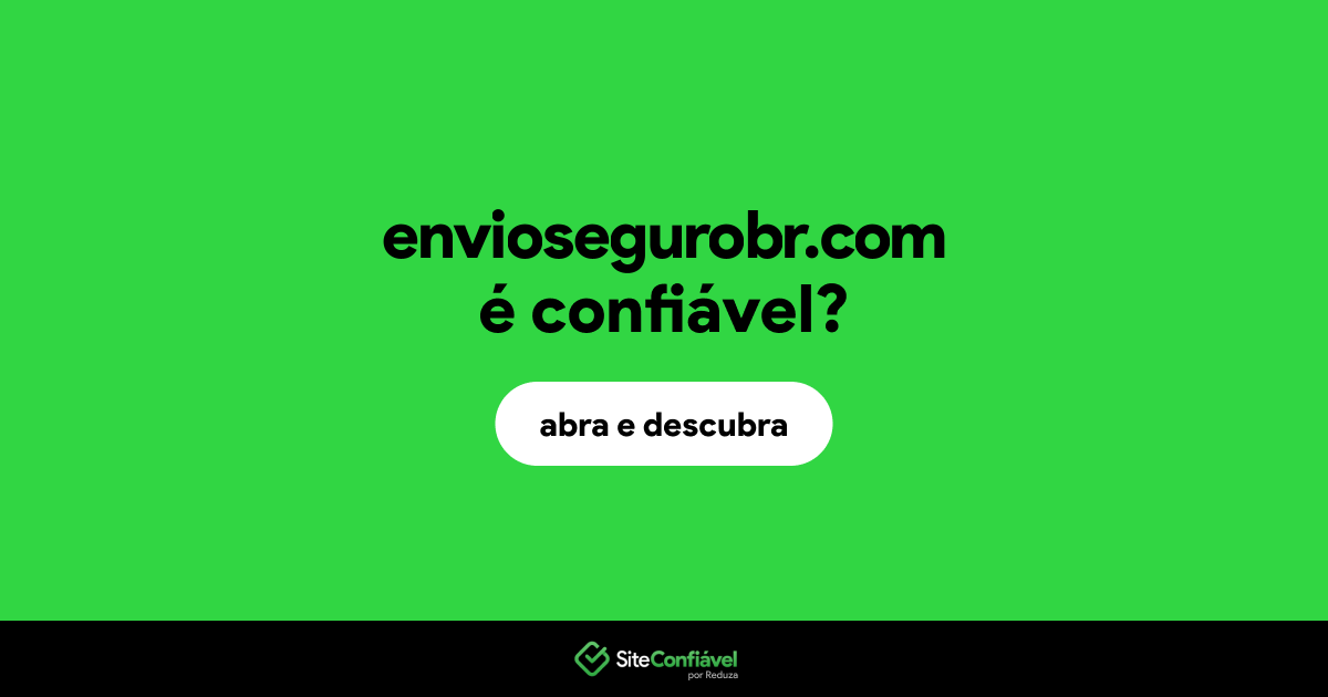 O site enviosegurobr.com é confiável?