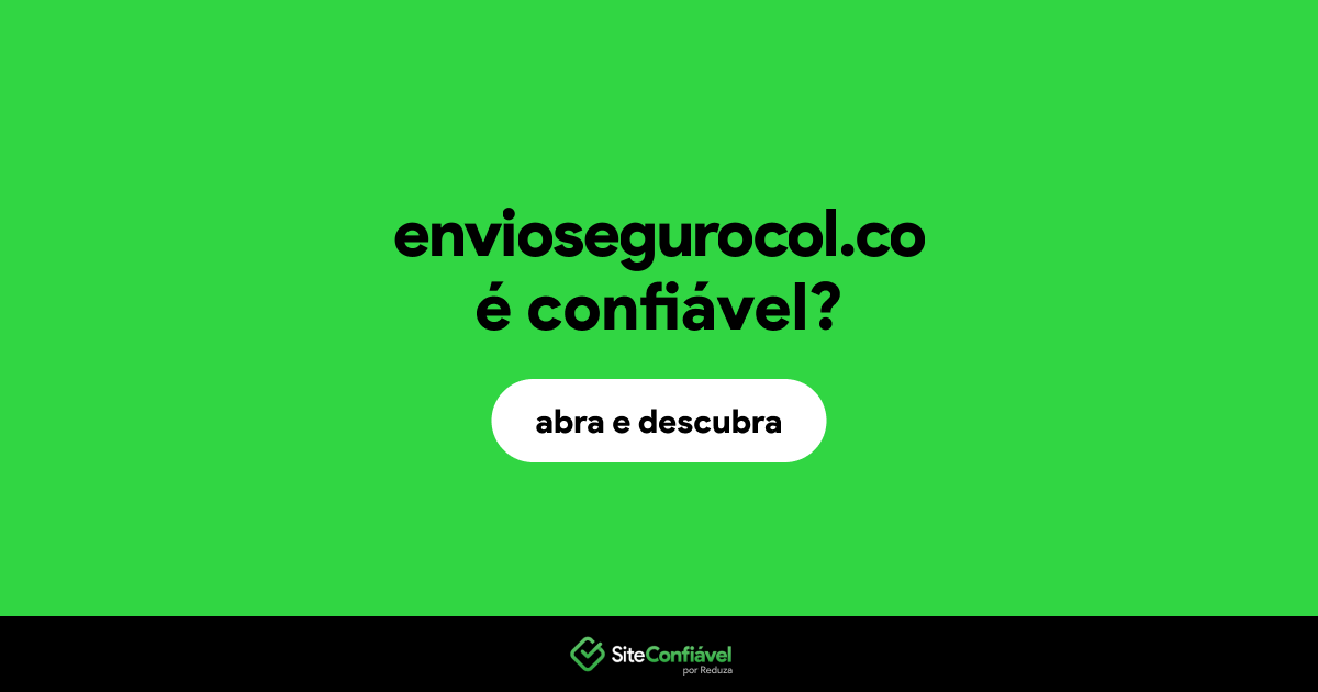 O site enviosegurocol.co é confiável?