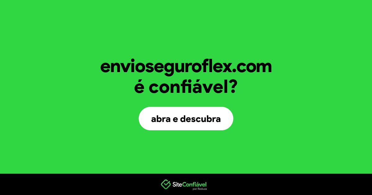 O site envioseguroflex.com é confiável?