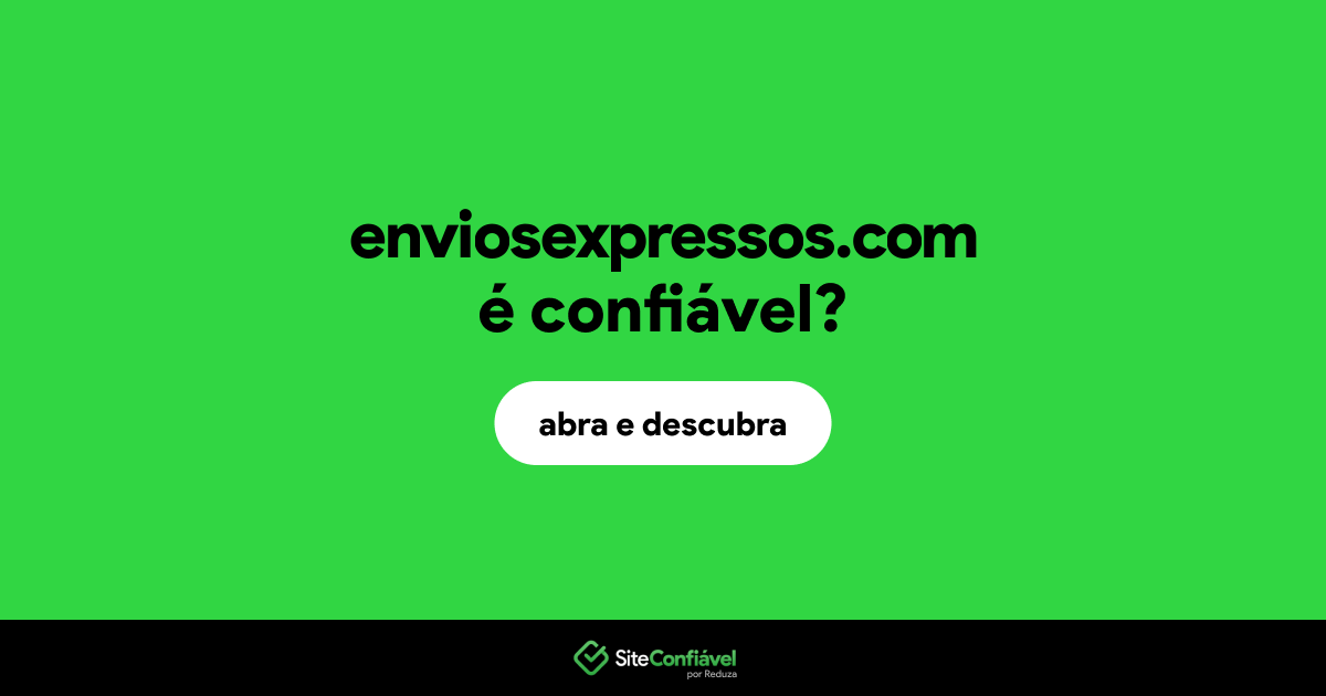 O site enviosexpressos.com é confiável?