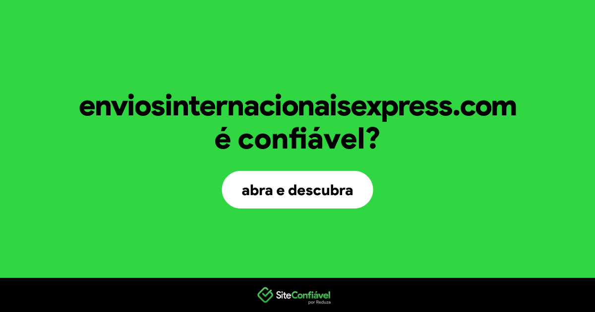 O site enviosinternacionaisexpress.com é confiável?
