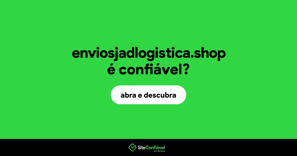 O site enviosjadlogistica.shop é confiável?
