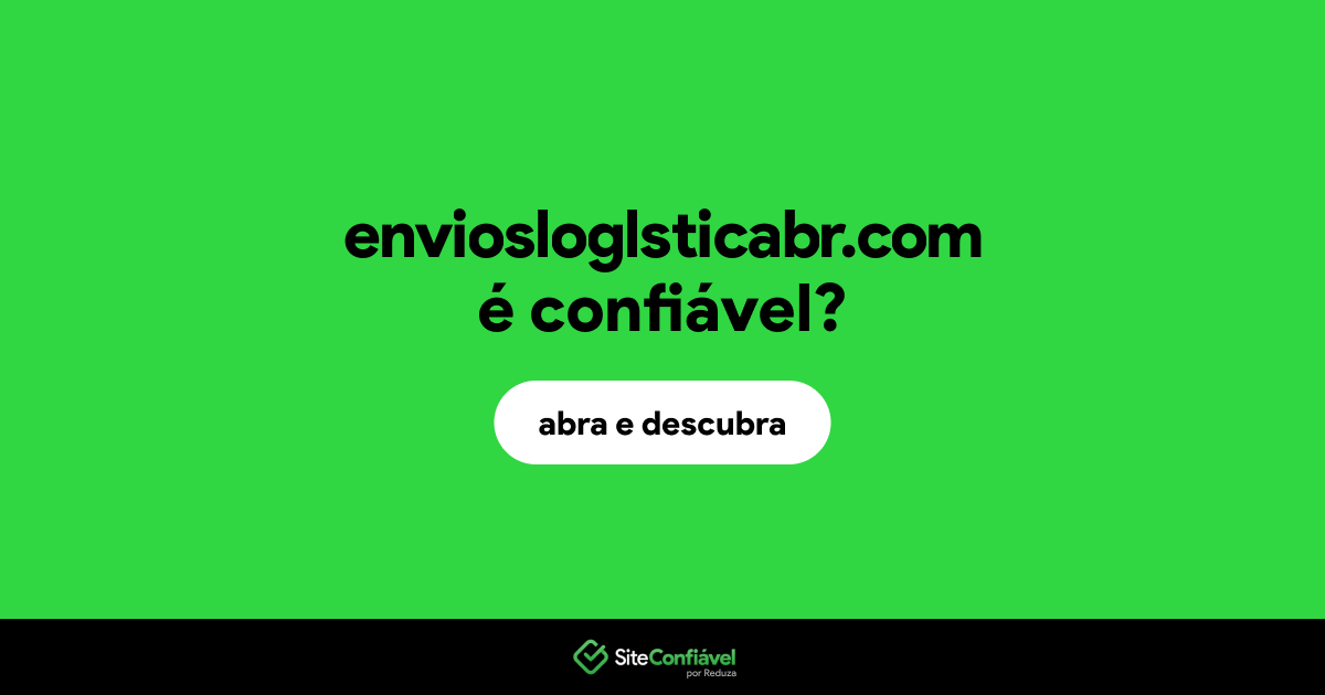 O site enviosloglsticabr.com é confiável?