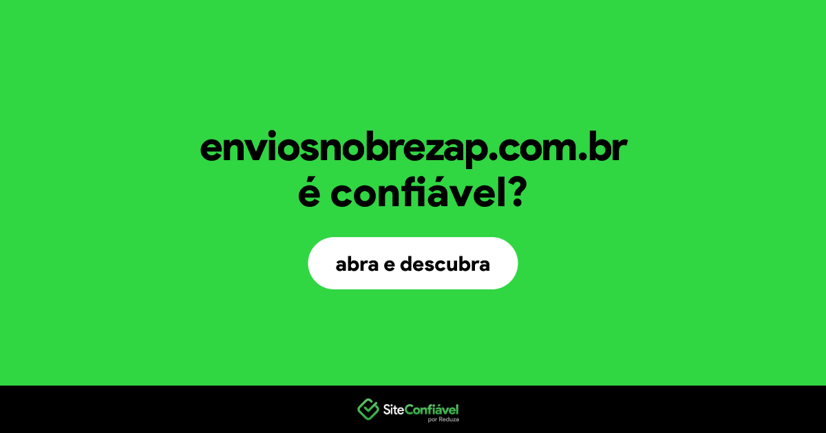 O site enviosnobrezap.com.br é confiável?