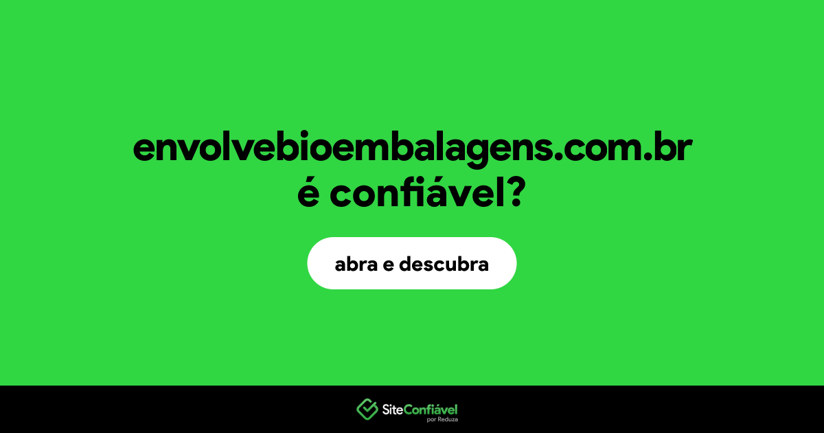 O site envolvebioembalagens.com.br é confiável?