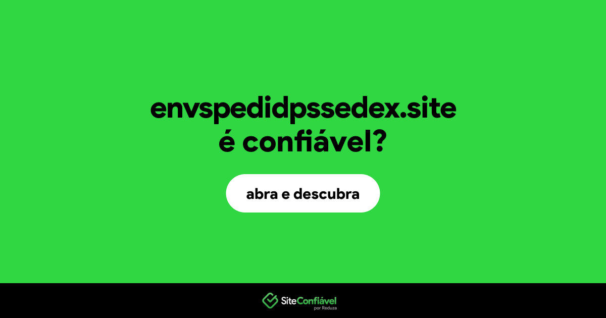 O site envspedidpssedex.site é confiável?