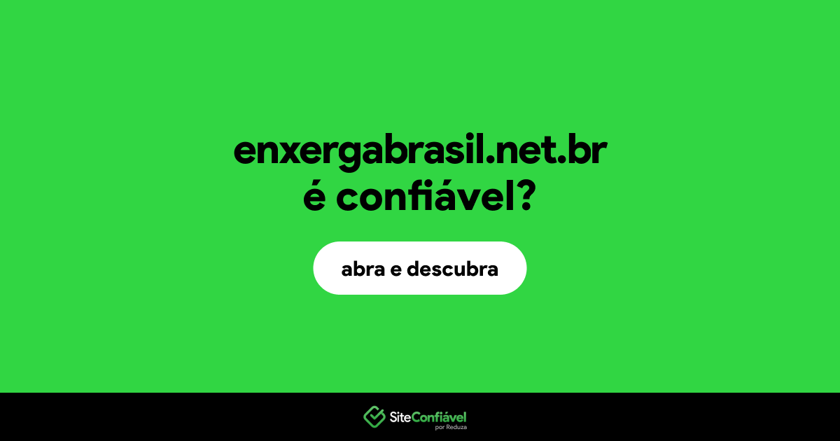 O site enxergabrasil.net.br é confiável?