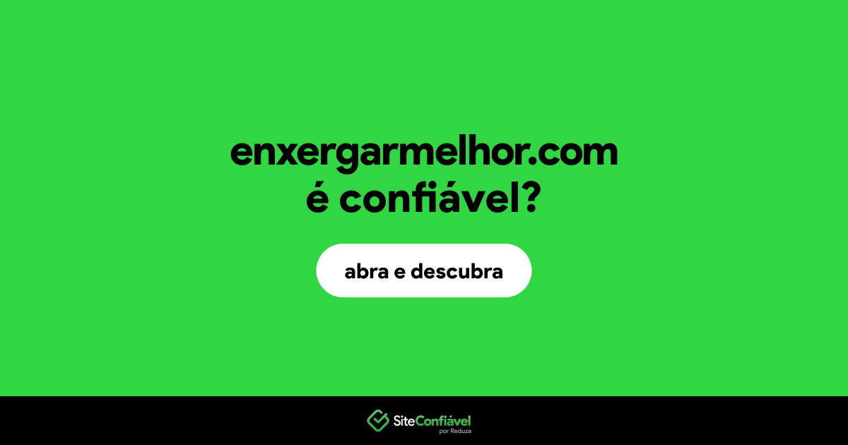 O site enxergarmelhor.com é confiável?