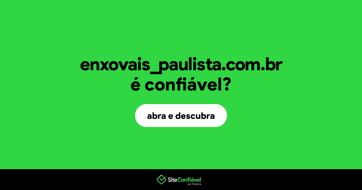 O site enxovais_paulista.com.br é confiável?