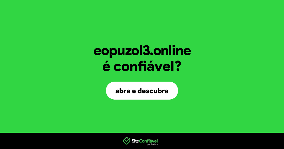 O site eopuzol3.online é confiável?