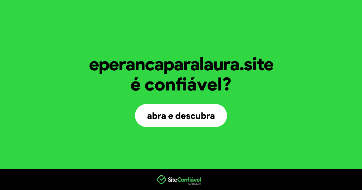 O site eperancaparalaura.site é confiável?