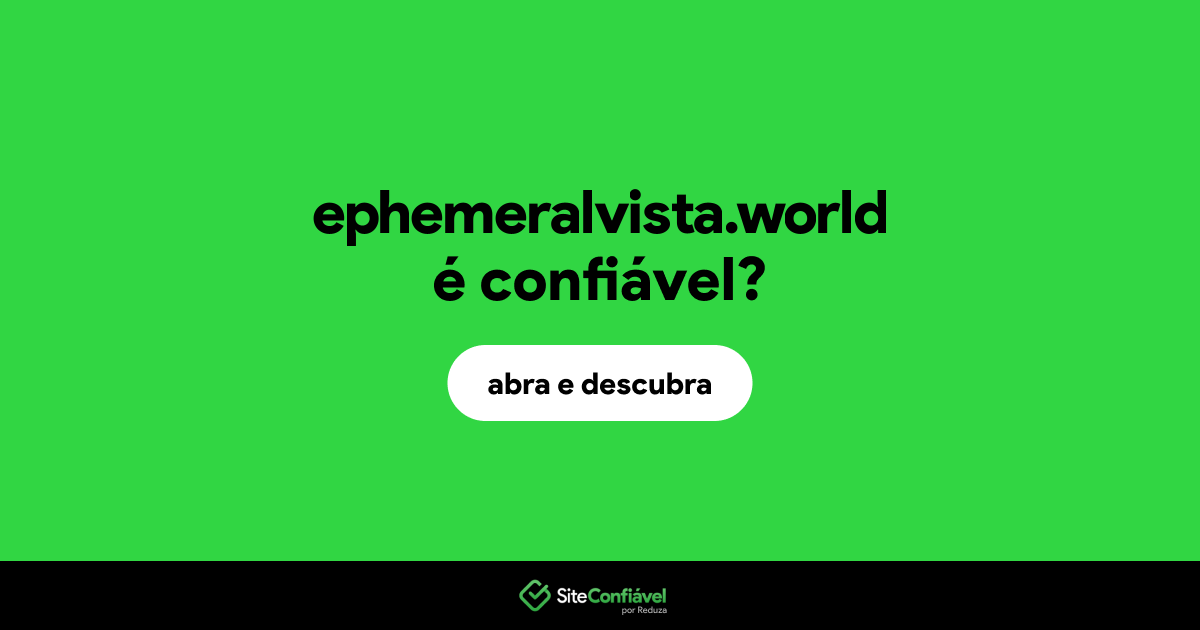O site ephemeralvista.world é confiável?