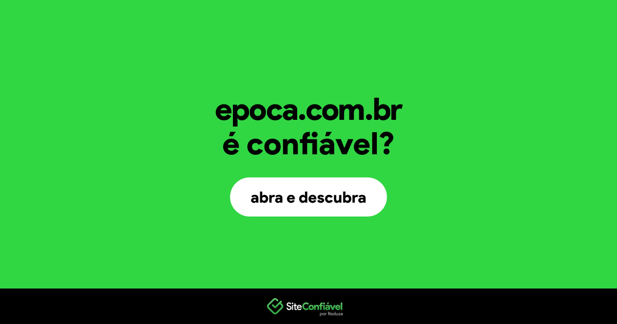 O site epoca.com.br é confiável?