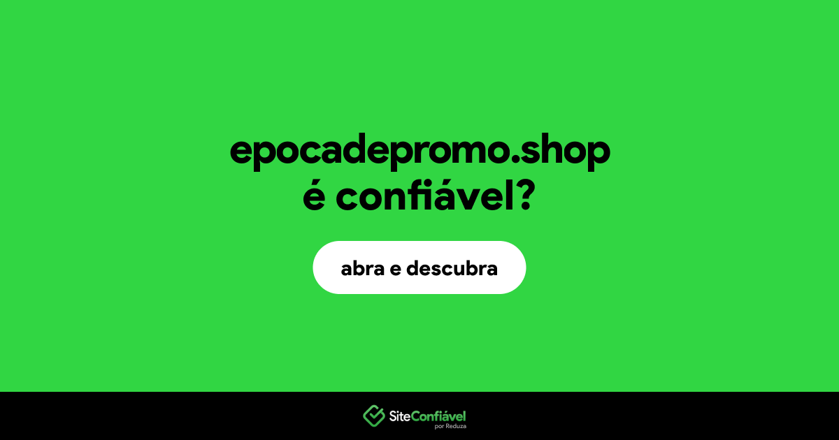 O site epocadepromo.shop é confiável?