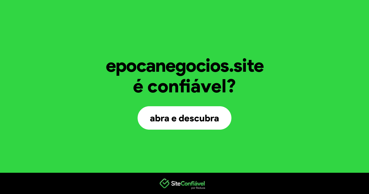 O site epocanegocios.site é confiável?