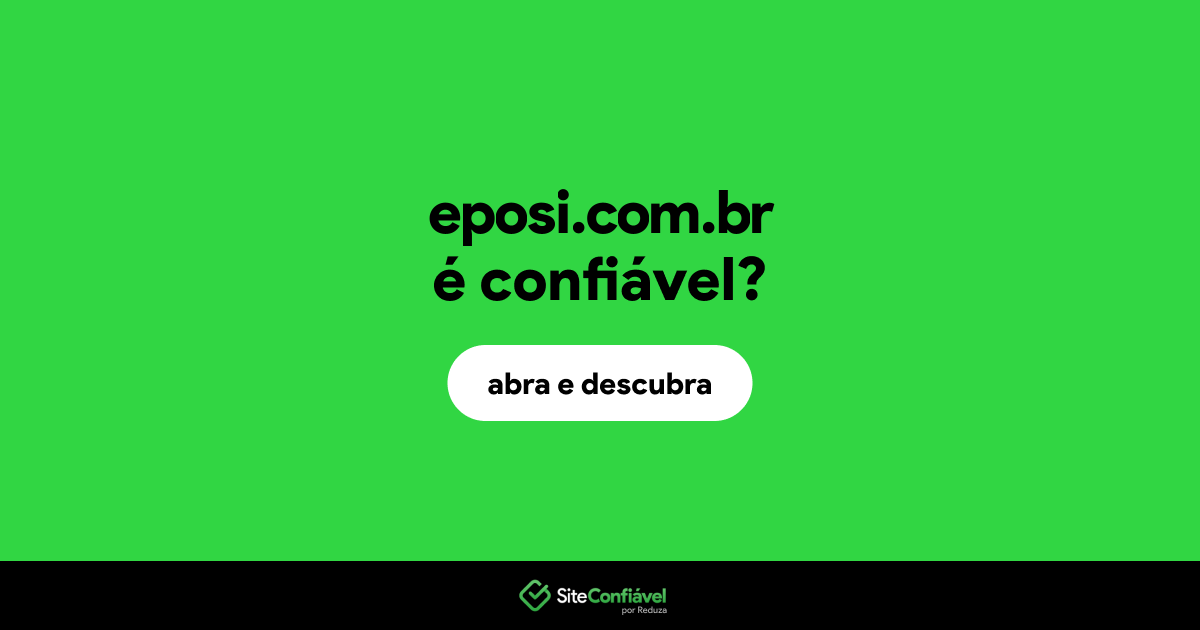 O site eposi.com.br é confiável?