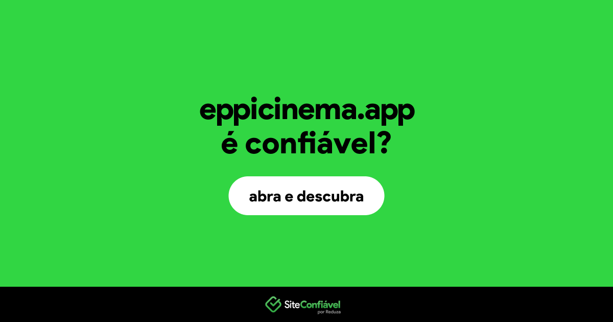 O site eppicinema.app é confiável?