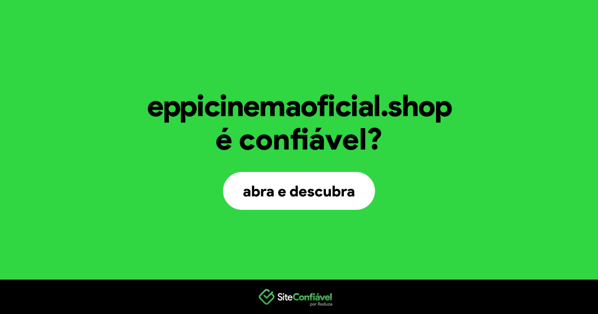 O site eppicinemaoficial.shop é confiável?