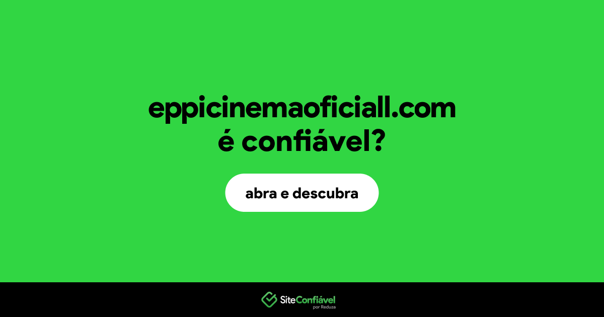 O site eppicinemaoficiall.com é confiável?