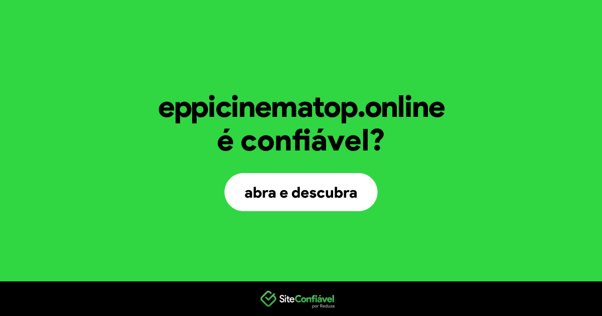 O site eppicinematop.online é confiável?