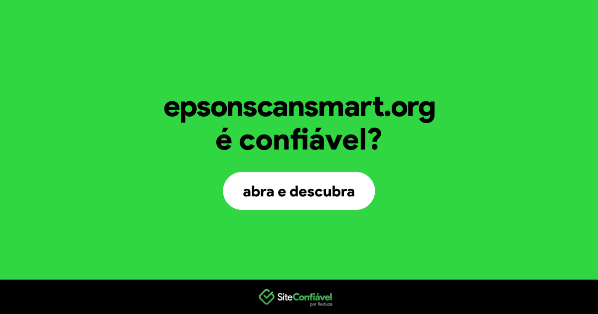O site epsonscansmart.org é confiável?