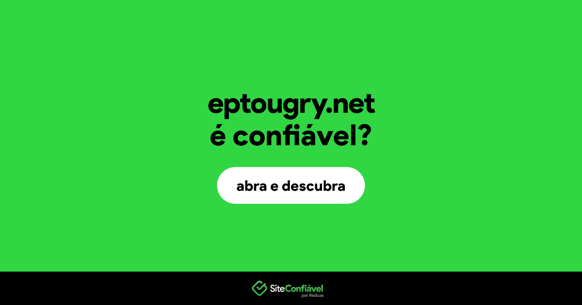 O site eptougry.net é confiável?