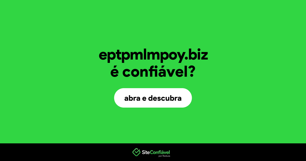 O site eptpmlmpoy.biz é confiável?
