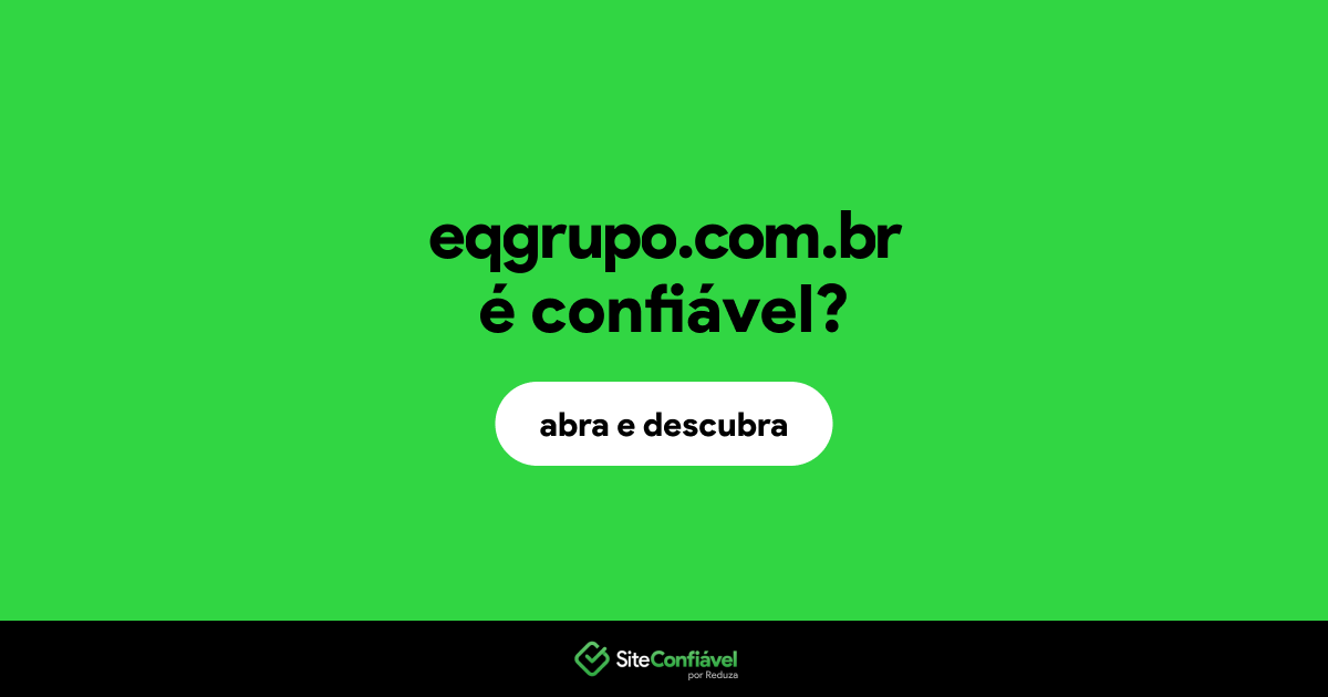O site eqgrupo.com.br é confiável?