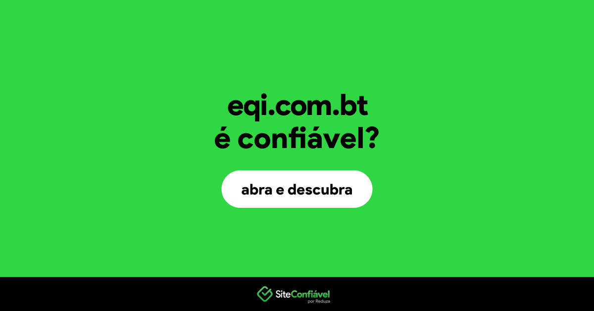 O site eqi.com.bt é confiável?