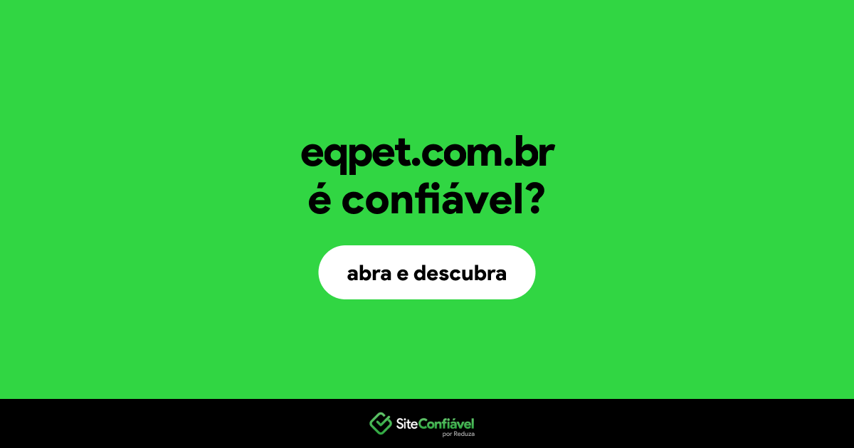 O site eqpet.com.br é confiável?