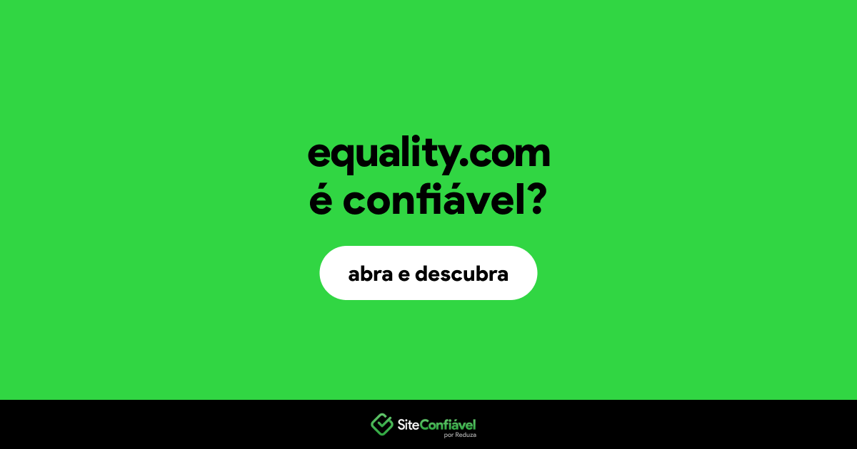 O site equality.com é confiável?