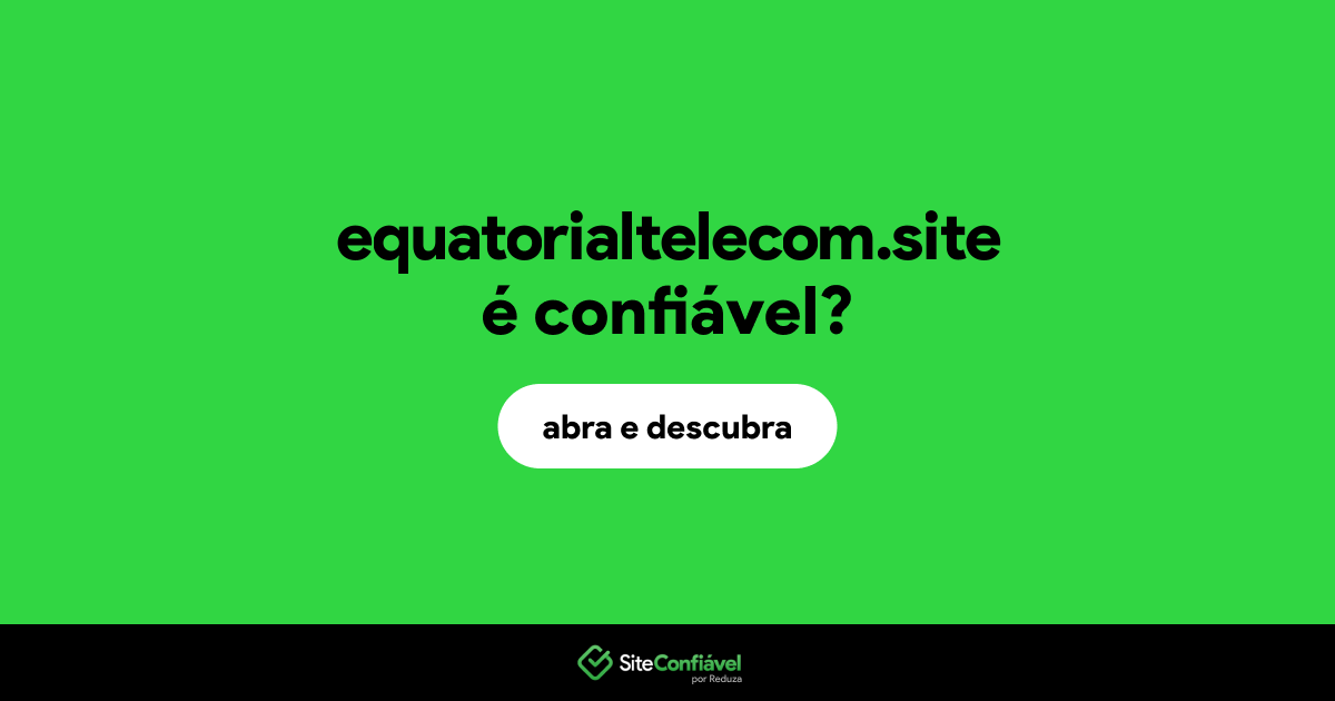 O site equatorialtelecom.site é confiável?