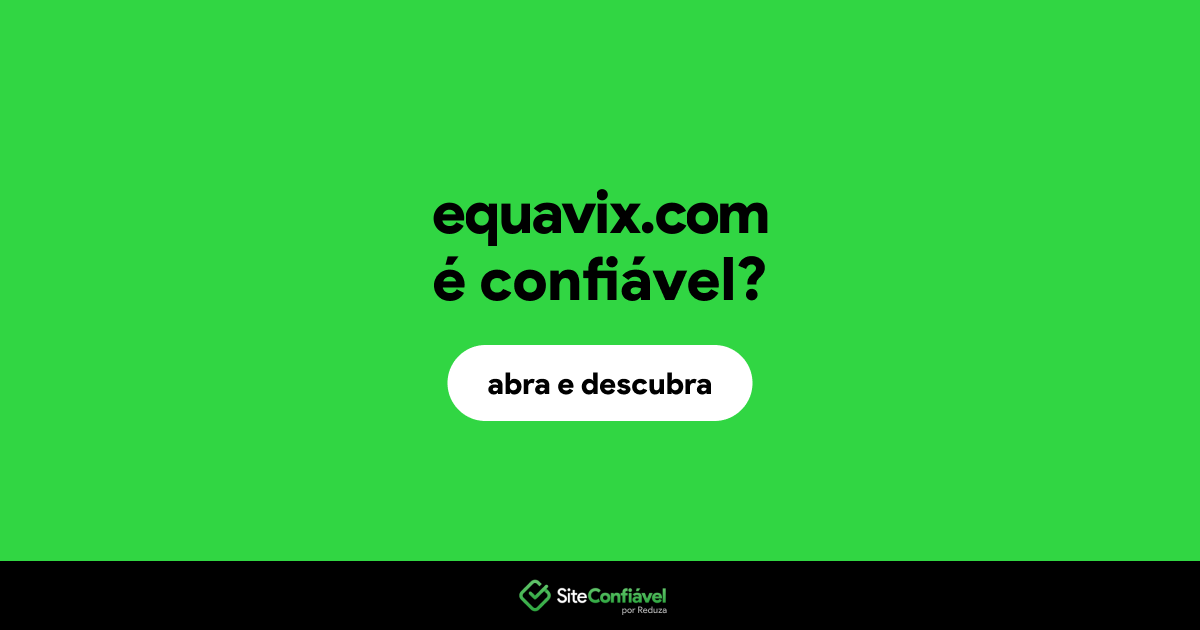 O site equavix.com é confiável?