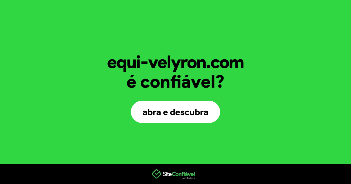 O site equi-velyron.com é confiável?