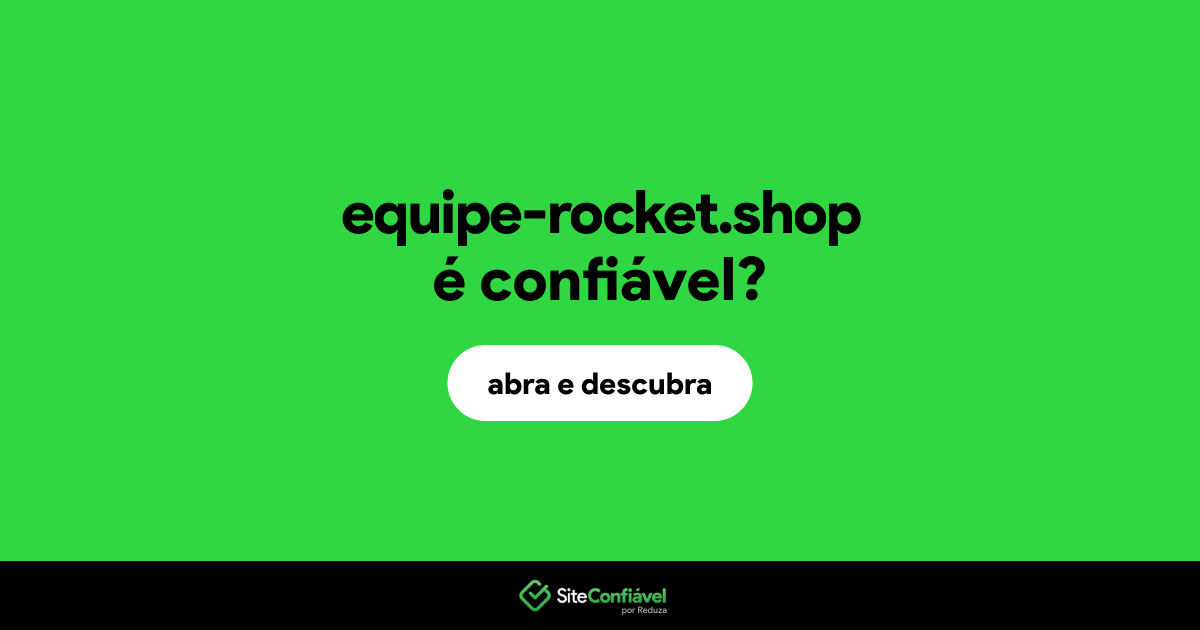 O site equipe-rocket.shop é confiável?