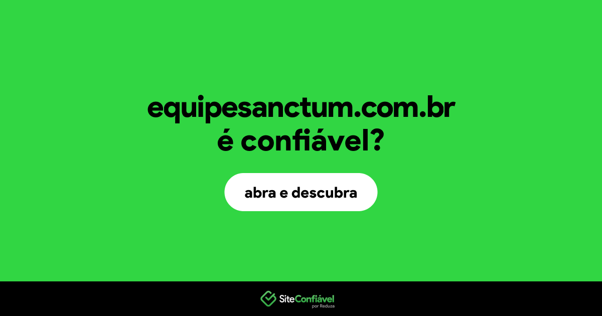 O site equipesanctum.com.br é confiável?
