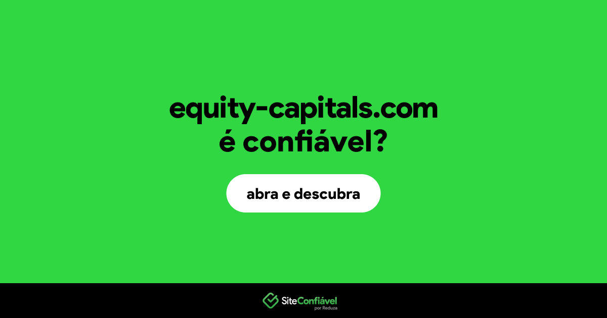 O site equity-capitals.com é confiável?