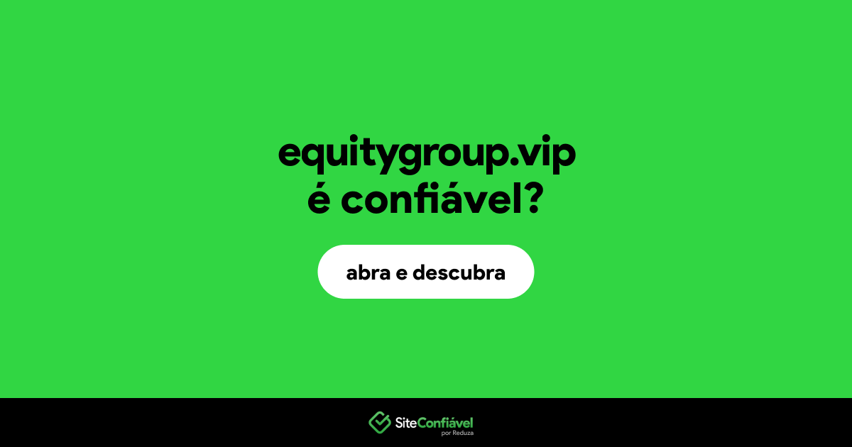 O site equitygroup.vip é confiável?