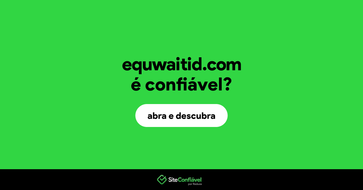 O site equwaitid.com é confiável?