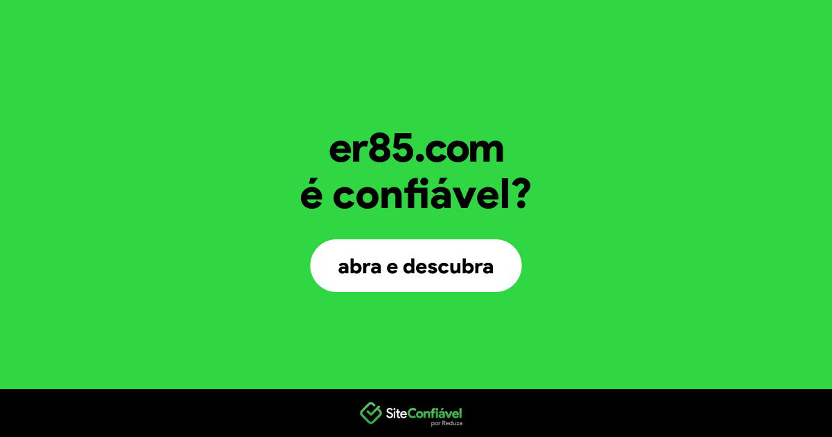 O site er85.com é confiável?