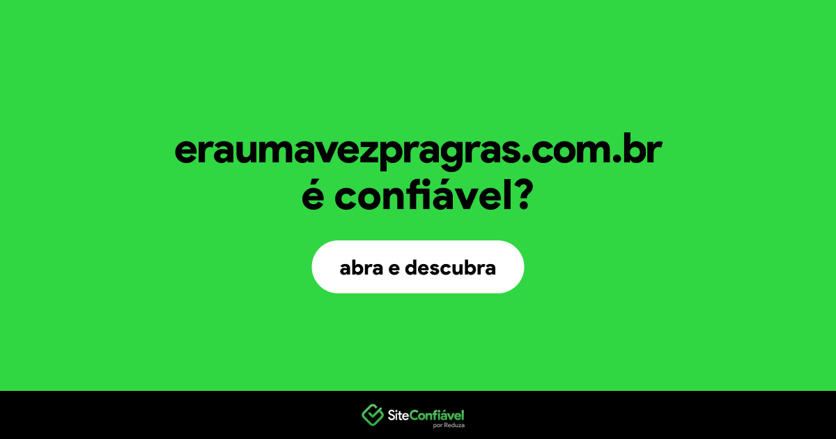 O site eraumavezpragras.com.br é confiável?