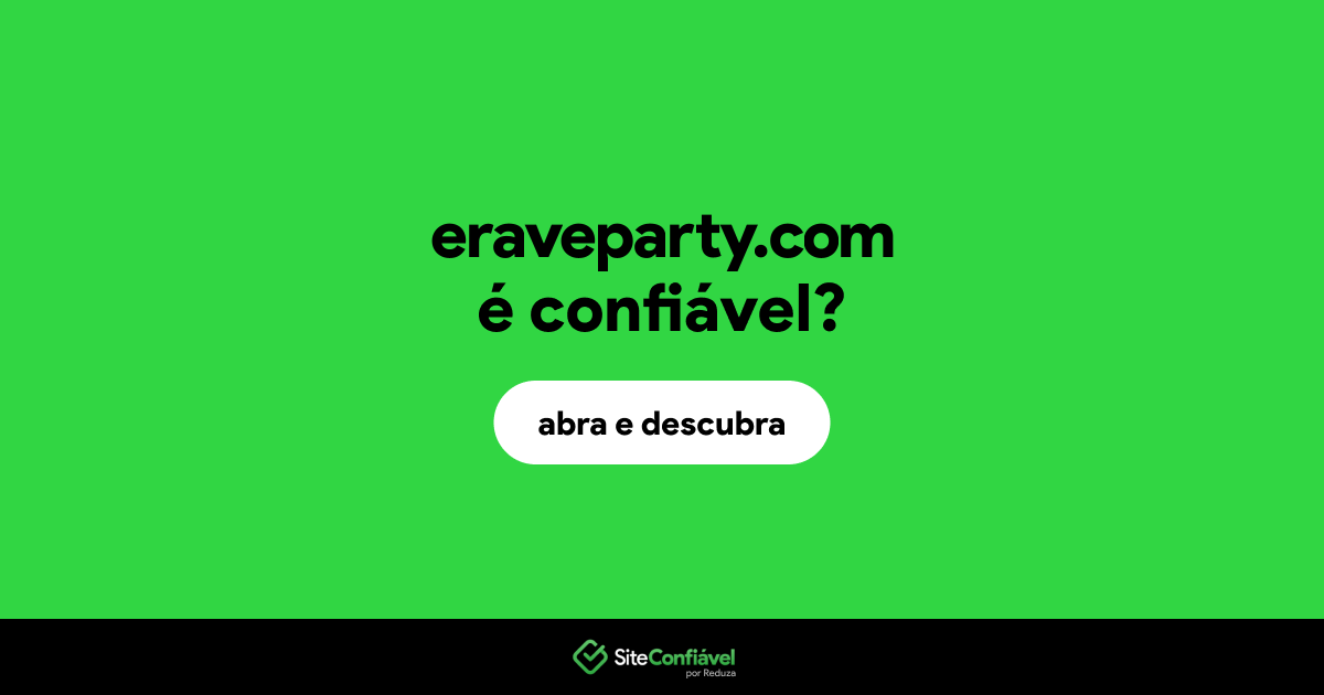 O site eraveparty.com é confiável?