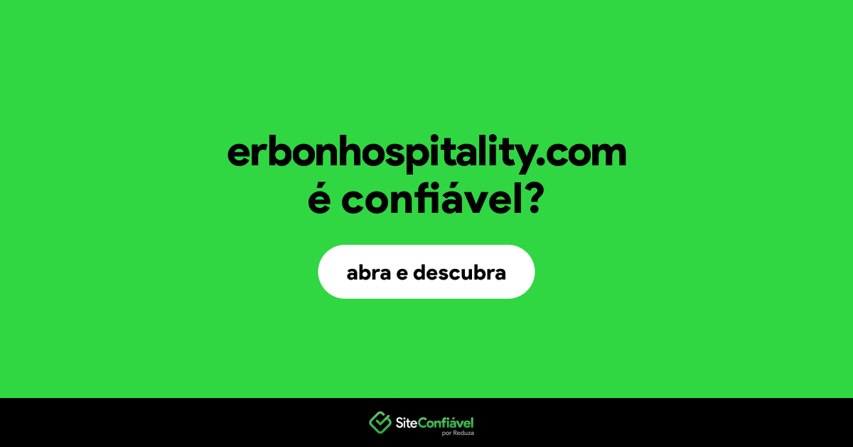 O site erbonhospitality.com é confiável?