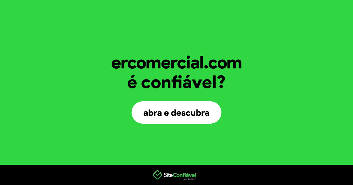 O site ercomercial.com é confiável?