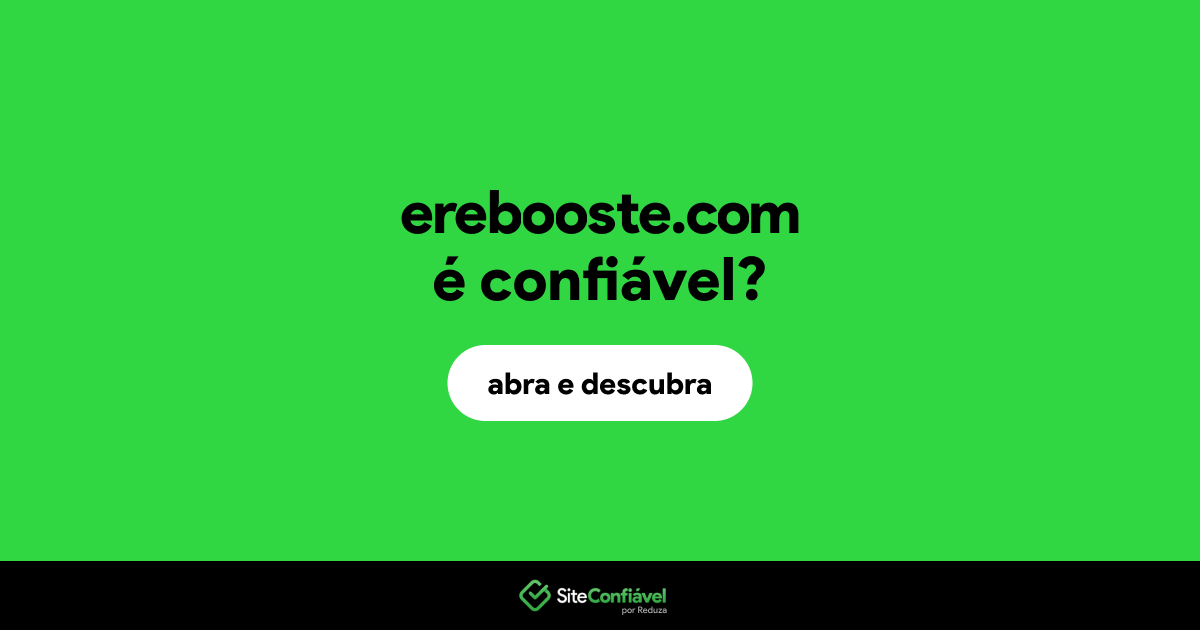 O site erebooste.com é confiável?