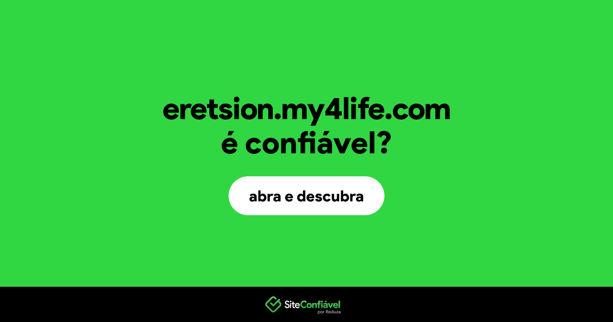 O site eretsion.my4life.com é confiável?