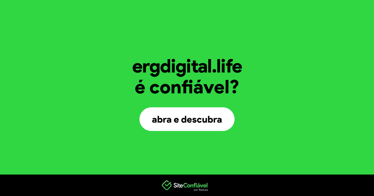 O site ergdigital.life é confiável?